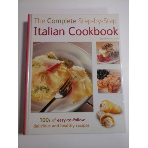 THE COMPLETE STEP-BY-STEP ITALIAN COOKBOOK - GINA STEER THE COMPLETE STEP-BY-STEP ITALIAN COOKBOOK - GINA STEER